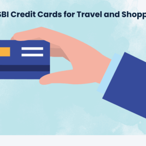 Best SBI Credit Cards for Travel and Shopping